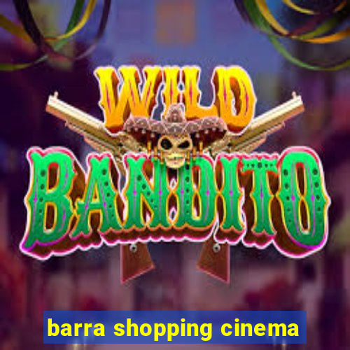 barra shopping cinema